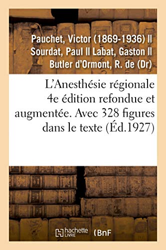 L'Anesthésie régionale. 4e édition refondue et augmentée. Avec 328 figures dans le texte