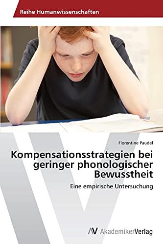 Kompensationsstrategien bei geringer phonologischer Bewusstheit: Eine empirische Untersuchung von AV Akademikerverlag