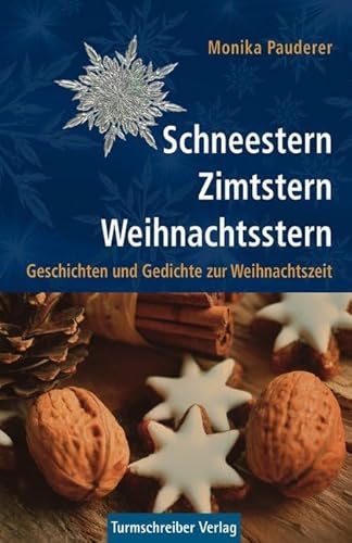 Schneestern, Zimtstern, Weihnachtsstern: Geschichten und Gedichte zur Weihnachtszeit von Turmschreiber Verlag