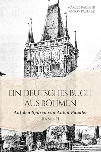 Ein deutsches Buch aus Böhmen: Auf den Spuren von Anton Paudler (Band II) von 978-3-9823783