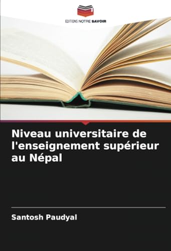 Niveau universitaire de l'enseignement supérieur au Népal von Editions Notre Savoir