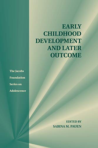 Early Childhood Development and Later Outcome (The Jacobs Foundation: Adolescence) von Cambridge University Press