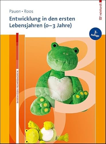 Entwicklung in den ersten Lebensjahren (0-3 Jahre) (Basiswissen Frühpädagogik) von ERNST REINHARDT VERLAG