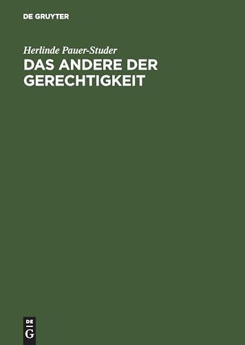 Das Andere der Gerechtigkeit: Moraltheorie im Kontext der Geschlechterdifferenz von de Gruyter