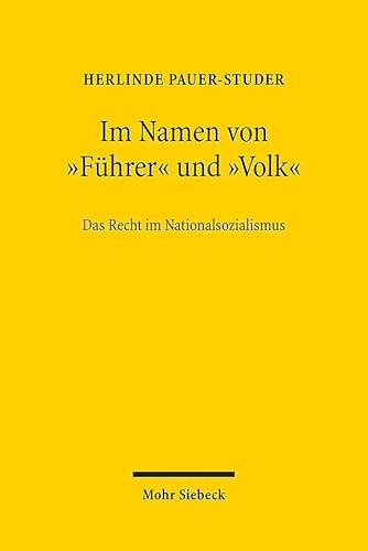 Im Namen von "Führer" und "Volk": Das Recht im Nationalsozialismus von Mohr Siebeck