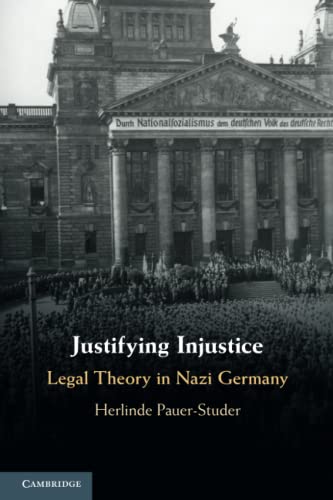 Justifying Injustice: Legal Theory in Nazi Germany (Cambridge Studies in Constitutional Law) von Cambridge University Press