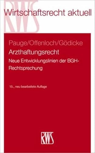Arzthaftungsrecht: Neue Entwicklungslinien der BGH-Rechtsprechung (RWS-Skript) von RWS Verlag