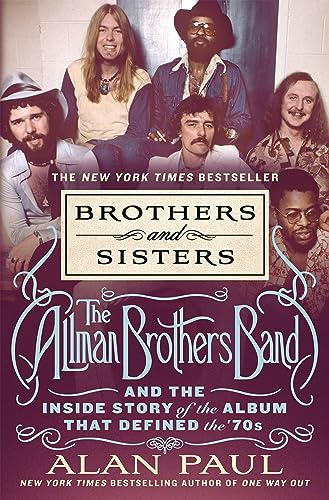 Brothers and Sisters: The Allman Brothers Band and the Inside Story of the Album That Defined the '70s von St. Martin's Press