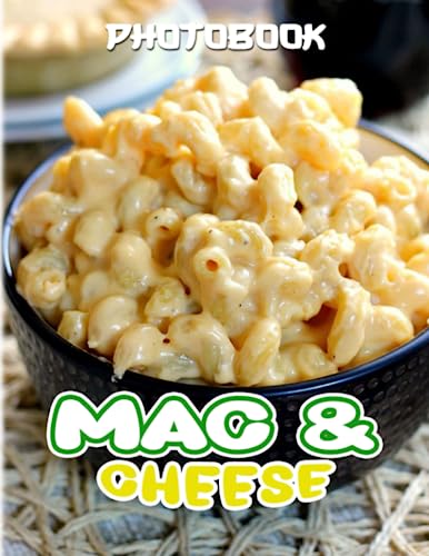 Mac & Cheese: Photo Album About Many Delicious Mac & Cheese For Food Lovers To Enjoy | High Quality Pictures As Gift Ideas And Decor von Independently published