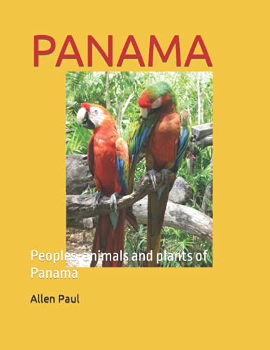 PANAMA: Peoples, animals and plants of Panama