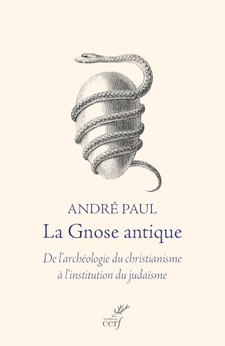 La Gnose antique: De l'archéologie du christianisme à l'institution du judaïsme von CERF