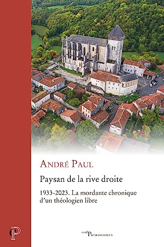 PAYSAN DE LA RIVE DROITE - 1933-2023 LA MORDANTE CHRONIQUE D'UN THEOLOGIEN LIBRE: 1933-2023. La mordante chronique d'un théologien libre von CERF