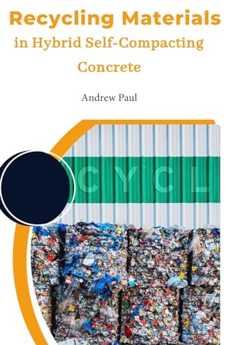 Recycling Materials in Hybrid Self-Compacting Concrete von Self Publisher