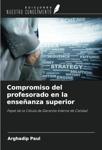 Compromiso del profesorado en la enseñanza superior: Papel de la Célula de Garantía Interna de Calidad von Ediciones Nuestro Conocimiento