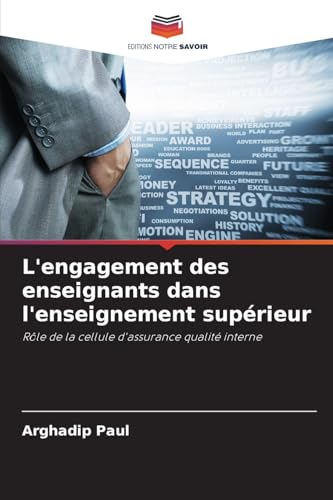 L'engagement des enseignants dans l'enseignement supérieur: Rôle de la cellule d'assurance qualité interne von Editions Notre Savoir