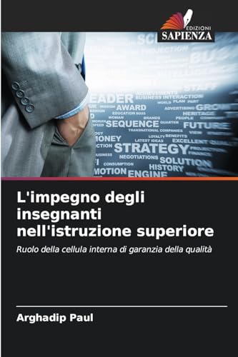 L'impegno degli insegnanti nell'istruzione superiore: Ruolo della cellula interna di garanzia della qualità von Edizioni Sapienza
