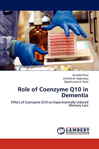 Role of Coenzyme Q10 in Dementia: Effect of Coenzyme Q10 on Experimentally induced Memory Loss Role of Coenzyme Q10 in Dementia: Effect of Coenzyme Q10 on Experimentally induced Memory Loss von LAP Lambert Academic Publishing