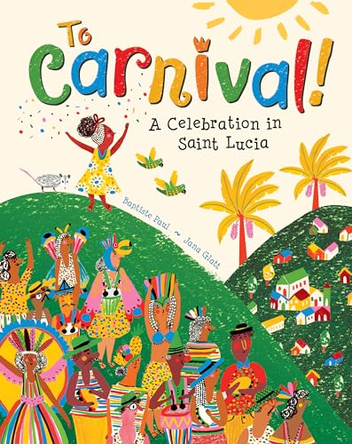 To Carnival!: A Celebration in St Lucia von Barefoot Books