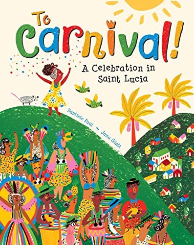 To Carnival!: A Celebration in St Lucia von Barefoot Books