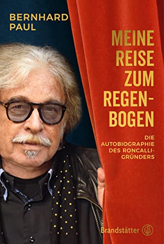 Meine Reise zum Regenbogen: Die Autobiographie des Roncalli-Gründers