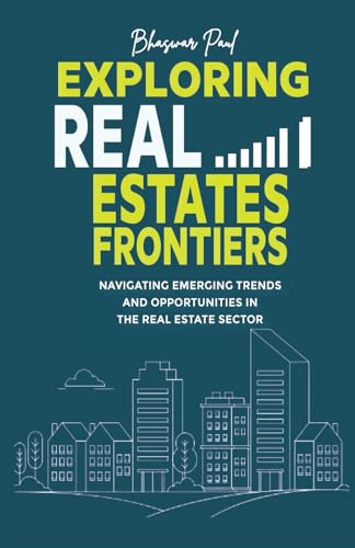 Exploring Real Estate Frontiers Exploring Real Estate Frontiers von Adhyyan Books