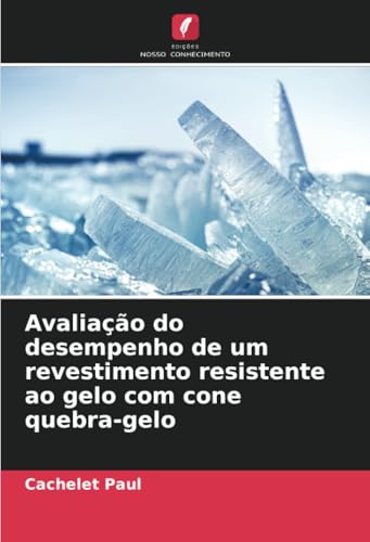 Avaliação do desempenho de um revestimento resistente ao gelo com cone quebra-gelo von Edições Nosso Conhecimento