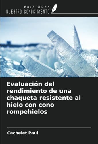 Evaluación del rendimiento de una chaqueta resistente al hielo con cono rompehielos von Ediciones Nuestro Conocimiento