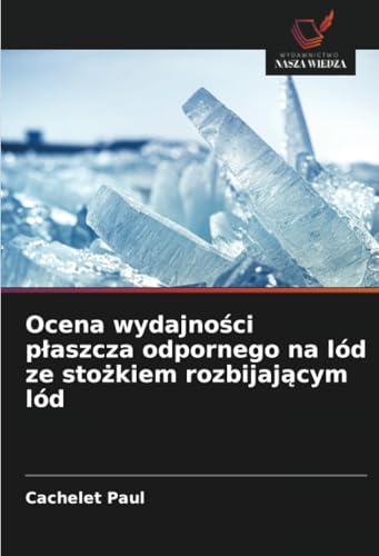 Ocena wydajności płaszcza odpornego na lód ze stożkiem rozbijającym lód: DE von Wydawnictwo Nasza Wiedza