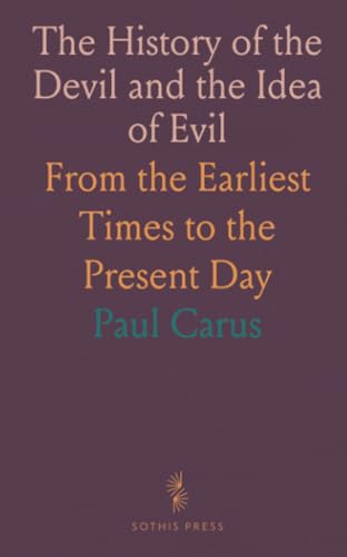 The History of the Devil and the Idea of Evil: From the Earliest Times to the Present Day von Sothis Press