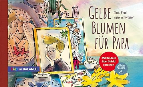 Gelbe Blumen für Papa: Mit Kindern über Suizid sprechen (kids in BALANCE) von Balance Buch + Medien