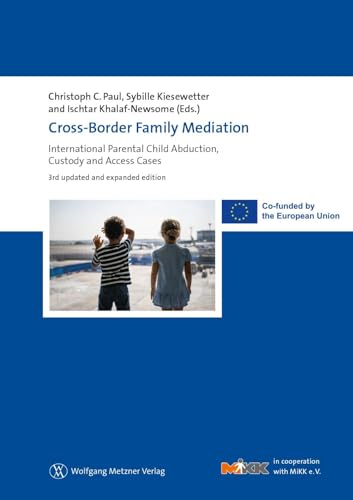 Cross-Border Family Mediation: International Parental Child Abduction, Custody and Access Cases von Metzner, Wolfgang Verlag