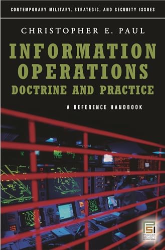 Information Operations - Doctrine and Practice: A Reference Handbook (Contemporary Military, Strategic, and Security Issues)