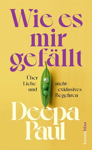 Wie es mir gefällt: Über Liebe und nicht-exklusives Begehren Wie es mir gefällt: Über Liebe und nicht-exklusives Begehren von hanserblau
