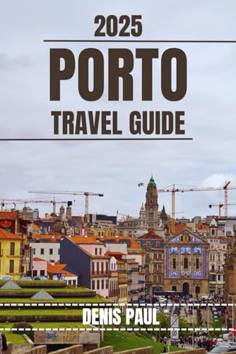 PORTO TRAVEL GUIDE: Explore Porto’s Top Attractions, Hidden Gems, Cultural Highlights. Practical Tips and Local Secrets