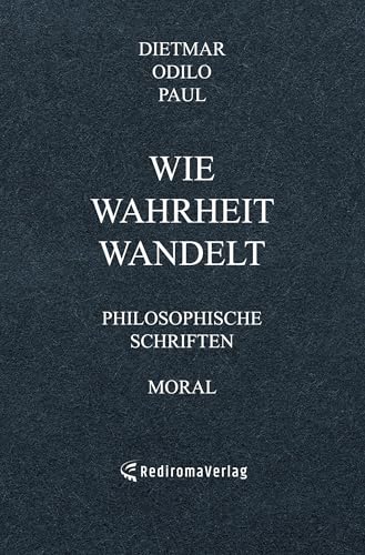 Wie Wahrheit wandelt: Moral Wie Wahrheit wandelt: Moral von Rediroma-Verlag