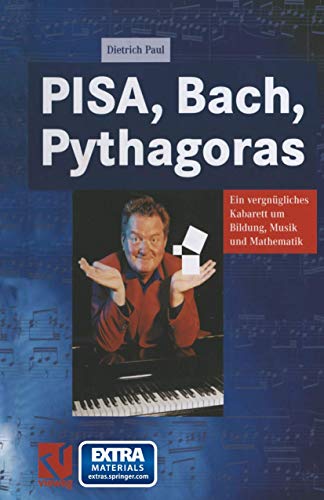 Pisa, Bach, Pythagoras. Ein vergnügliches Kabarett um Bildung, Musik und Wissenschaft. Mit Musik-CD