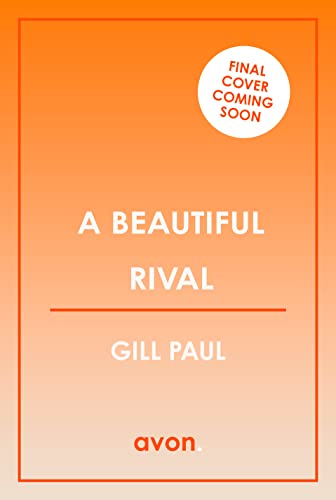A Beautiful Rival: A brand new gripping and sweeping historical fiction novel of rivalry, betrayal and female empowerment in 20th Century New York A Beautiful Rival: A brand new gripping and sweeping historical fiction novel of rivalry, betrayal and female empowerment in 20th Century New York
