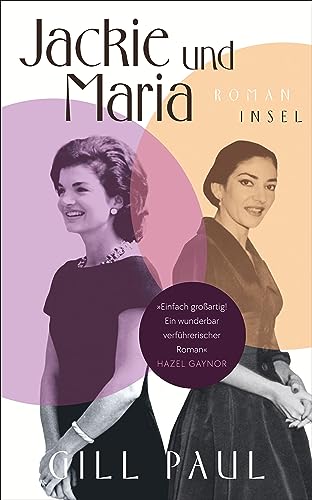 Jackie und Maria: Roman | Ein faszinierender Roman über Jackie Kennedy und Maria Callas von Insel Verlag