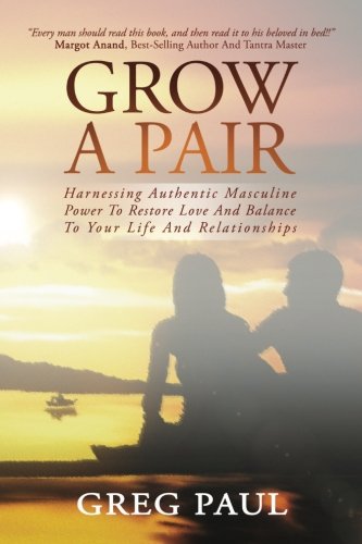 Grow a Pair: Re-birthing the divine masculine to end the male dominance paradigm