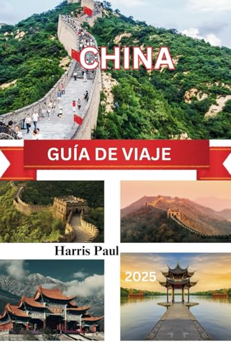 GUÍA DE VIAJE DE CHINA 2025 von Independently published