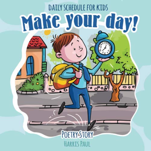 Make Your Day! Daily Schedule For Kids: Poetry Story For Children about Routines and Habits