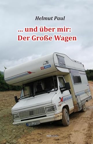 … und über mir: Der Große Wagen: Reisegeschichten
