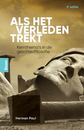 Als het verleden trekt: Kernthema’s in de geschiedfilosofie von Boom