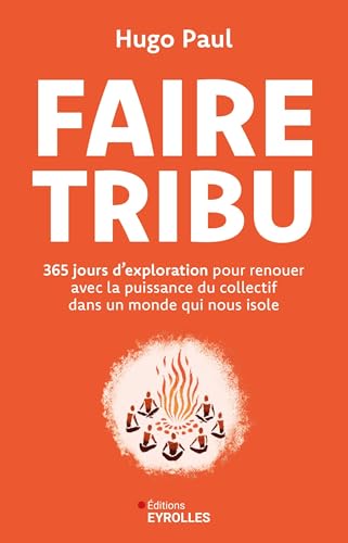 Faire tribu: 365 jours d'exploration pour renouer avec la puissance du collectif dans un monde qui nous isole von EYROLLES