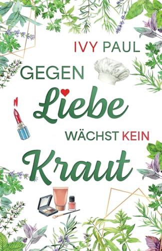 Gegen Liebe wächst kein Kraut von Independently published