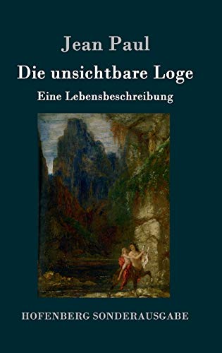 Die unsichtbare Loge: Eine Lebensbeschreibung Die unsichtbare Loge: Eine Lebensbeschreibung