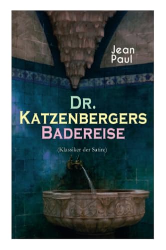 Dr. Katzenbergers Badereise (Klassiker der Satire): Eine Reise als skurriles Alibi