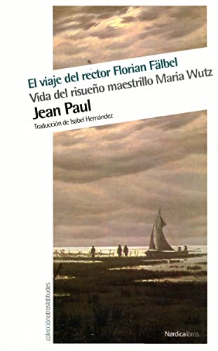 El viaje del rector Florial Fäbel : vida del risueño maestrillo Maria Wutz (Otras Latitudes, Band 37) von Nórdica Libros