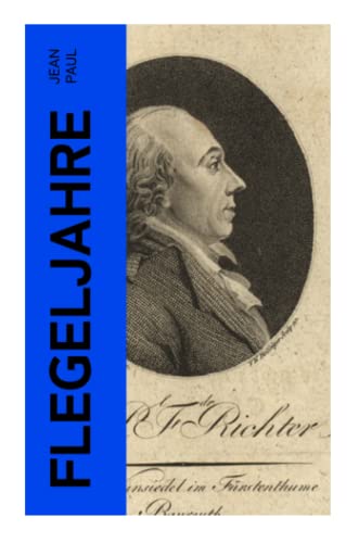 Flegeljahre: Antientwicklungsroman Flegeljahre: Antientwicklungsroman