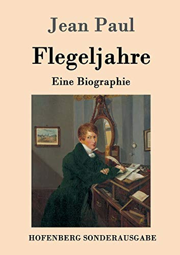 Flegeljahre: Eine Biographie Flegeljahre: Eine Biographie